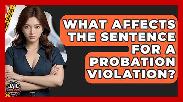 What Affects The Sentence For A Probation Violation? - Jail & Prison Insider