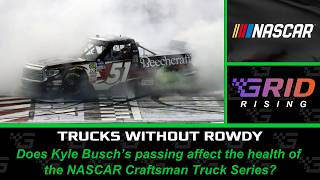 What Does The Future Of The Truck Series Look Like After Kyle Busch? | GRID Rising