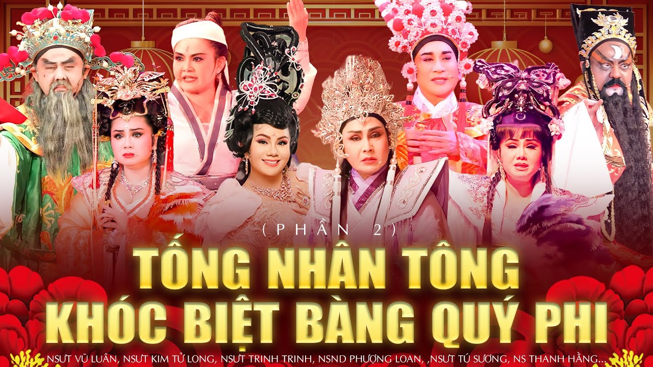 TỐNG NHÂN TÔNG KHÓC BIỆT BÀNG QUÍ PHI - PHẦN 2 | Vũ Luân, Tú Sương, Kim Tử Long, Trinh Trinh