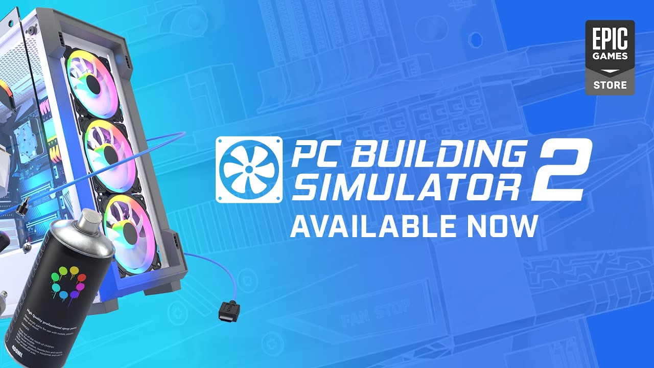 PC Building Simulator 2 Launch Trailer YouTube