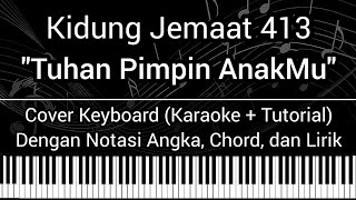 KJ 413 - Tuhan Pimpin AnakMu (Not Angka, Chord, Lirik) Keyboard Cover (Karaoke   Tutorial)