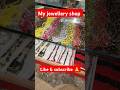 My jewellery shop !! #trending #shorts #viralshorts #ytshorts #youtubeshorts