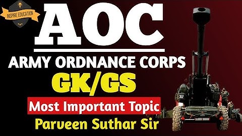 ARMY ORDNANCE CORPS | AOC | GK/GS History | Most Important Topic | Parveen Suthar Sir | Static GK