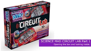 Science Mad Circuit Lab Part 1- Unboxing and exploring.