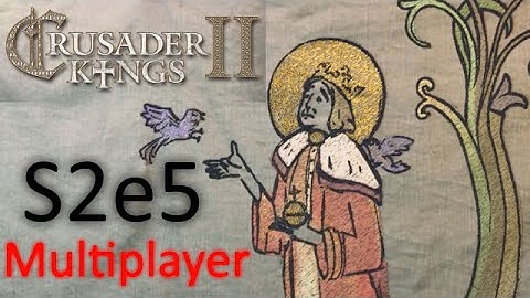 Council of Fools: A Crusader Kings 2 Conclave Multiplayer Game S02e05
