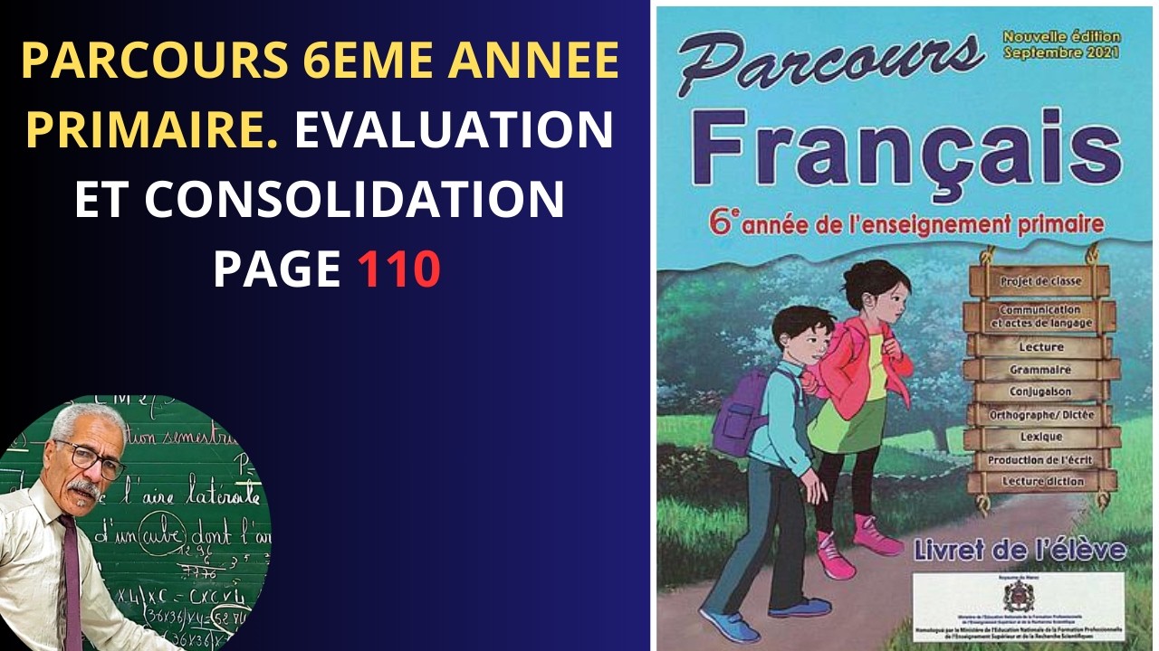 PARCOURS 6ÈME ANNÉE PRIMAIRE. ÉVALUATION ET CONSOLIDATION  PAGE 110