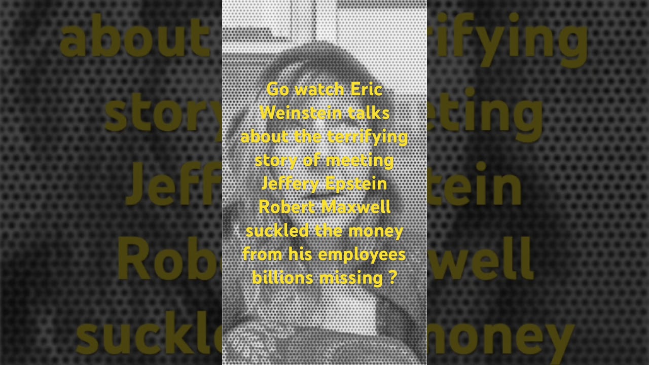 Go watch / “Eric Weinstein tells terrifying story of meeting Jeffery  Epstein”type that In YouTube☝️
