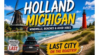 Last Stop: Holland, Michigan 🇺🇸 Windmills, Beaches & Stunning Views!