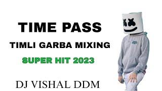 TIMLI GARBA TIME PASS MIXING SUPER HIT 2023 DJ VISHAL DDM