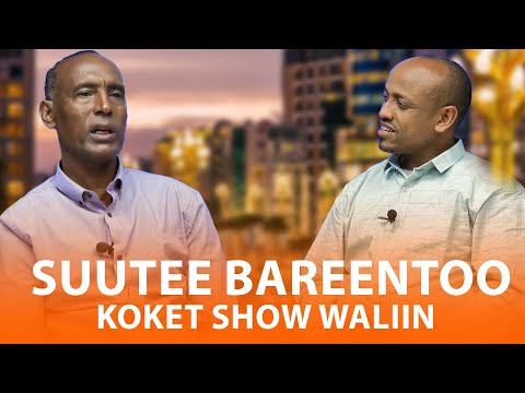 Suutee Bareentoo Koket Show Waliin