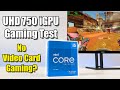 NEW intel UHD 750 iGPU Test! Can We Game Without A Graphics Card?