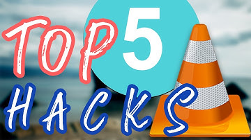VLC top 5 hacks and tricks