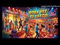 Merengue 2026 OTRA VEZ TE LLEGÓ