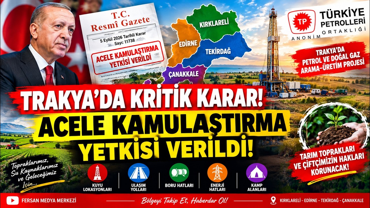 TRAKYA’DA KRİTİK KARAR! TPAO İçin Acele Kamulaştırma  Kırklareli, Edirne, Tekirdağ ve Çanakkale