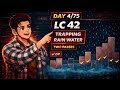 LC 42. Trapping Rain Water | Left Max and Right Max | HARD Explained
