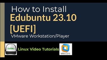 How to Install Edubuntu 23.10 [EUFI] on VMware Workstation/Player