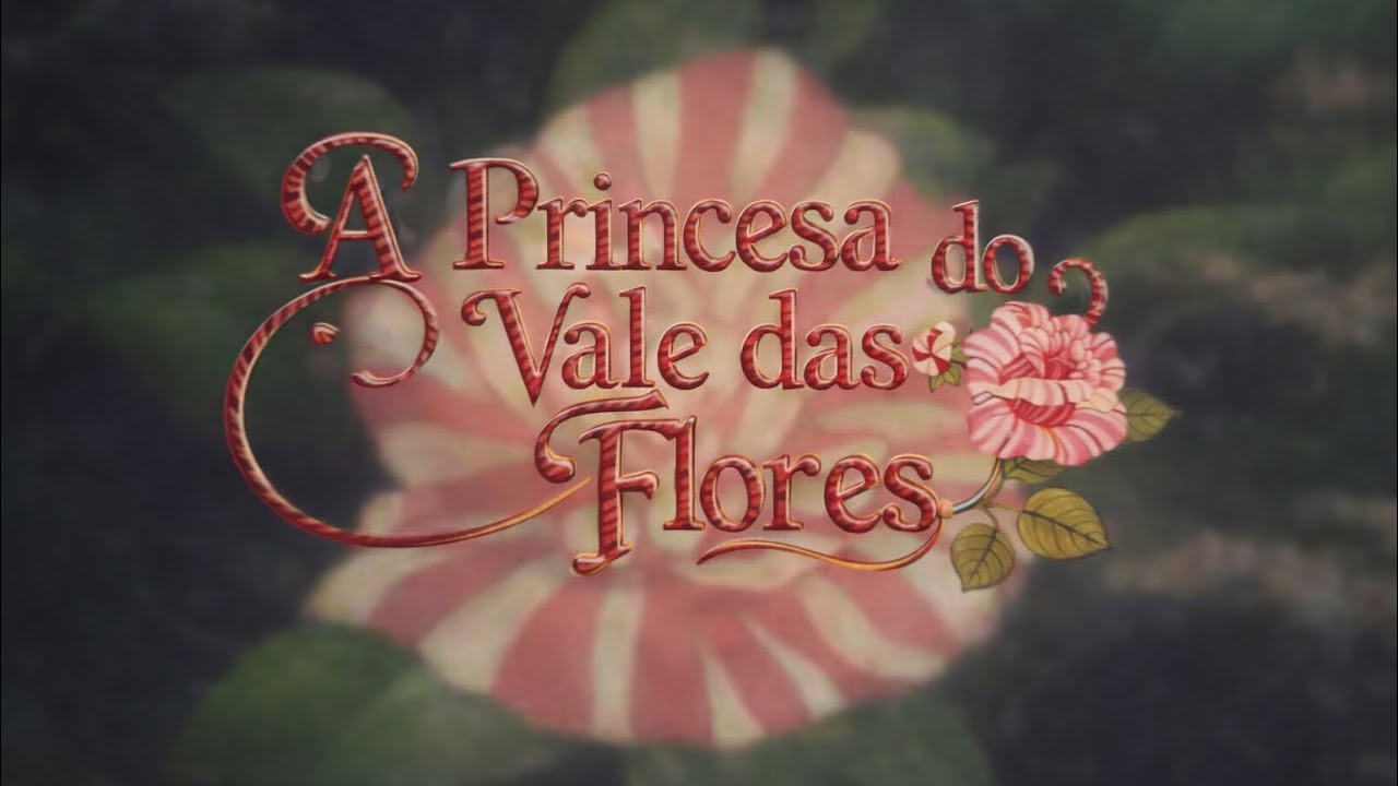A Princesa do Vale das Flores (IA 1080p) [Dublado] - YouTube