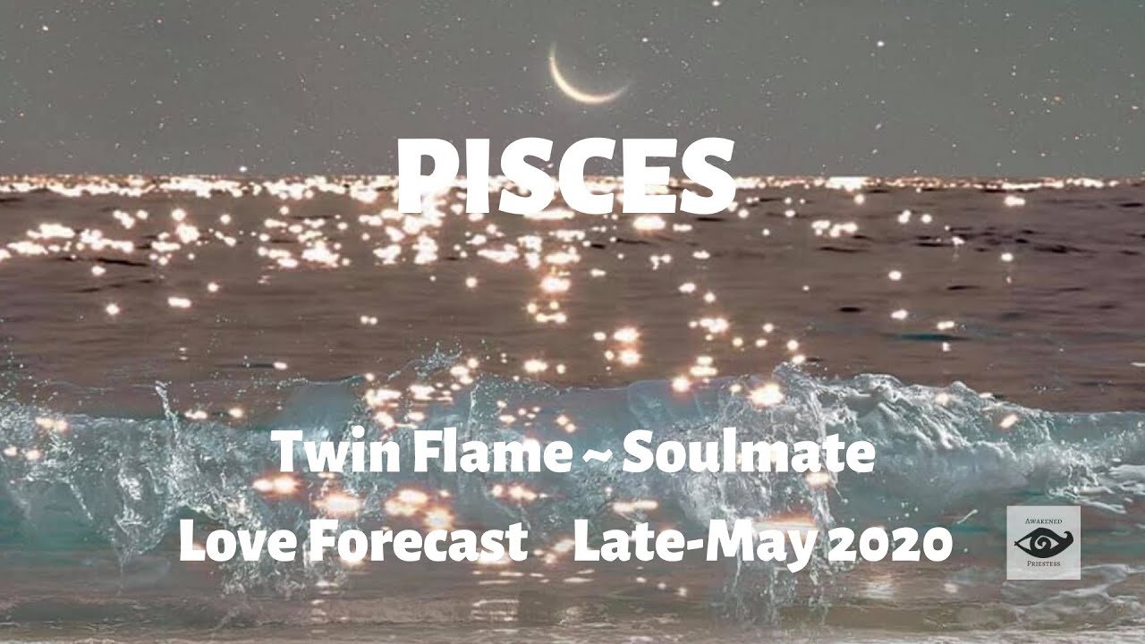 PISCES ♓ The love of a LIFETIME! Twin Flame Love, Late-May 2020