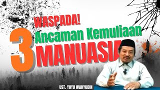 Waspada! 3 Ancaman Paling Berbahaya yang Menghancurkan Kemuliaan Manusia