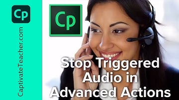 Adobe Captivate – Stop Triggered Audio with Advanced Actions