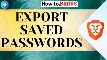 Export Saved Passwords From Brave Browser (Windows 10)