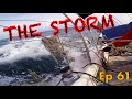 THE STORM (Part 1) | Sailing Wisdom Ep 61