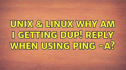 Unix & Linux: Why am I getting DUP! reply when using ping -A? (3 Solutions!!)