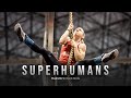 SUPERHUMANS - Epic Motivational Video