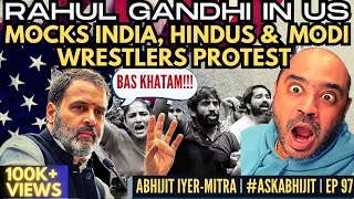 Rahul Gandhi US Visit I Mocks India I Wrestler Protest I Abhijit Iyer-Mitra I #AskAbhijit I Ep 97