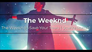 The Weeknd - Save Your Tears (ScaFra Remix)