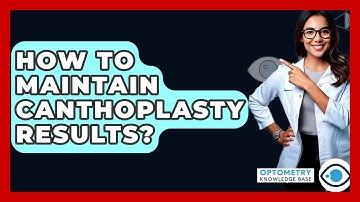How To Maintain Canthoplasty Results? - Optometry Knowledge Base