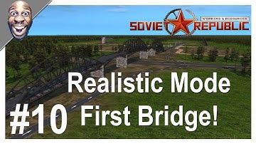 Workers & Resources Soviet Republic - Update 0.8.9.20 Realistic Mode First Bridge #10.