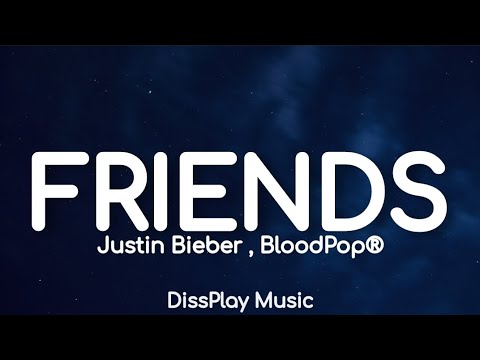 Justin Bieber ft BloodPop® - Friends (lyrics)