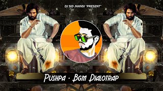 PUSHPA - BGM DialoTrap - DJ SID JHANSI | Allu Arjun Dialogues