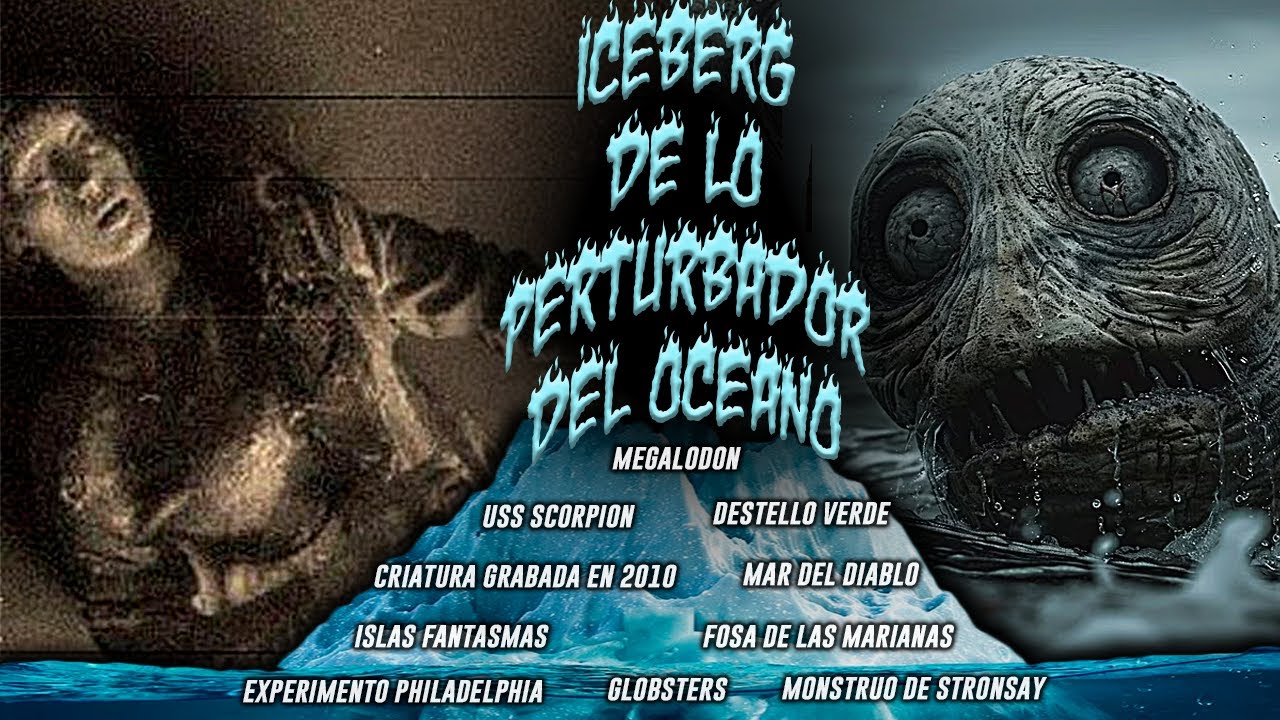 EL ICEBERG DE LO EXTRAÑO Y PERTURBADOR DEL OCEANO