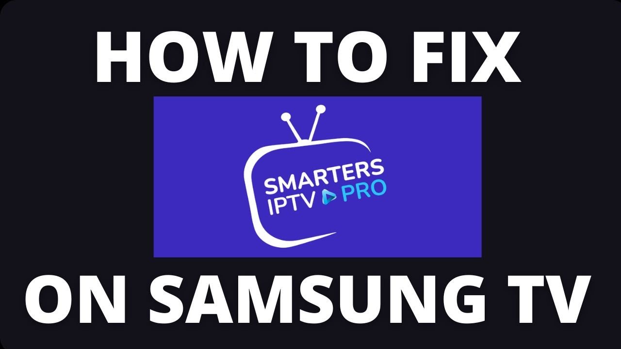 How To Fix the IPTV Smarters Pro App on an Samsung TV - YouTube