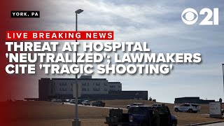 LIVE | Threat at hospital in York neutralized; lawmakers cite 'tragic shooting' with 'wounded'