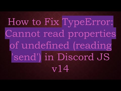How to Fix TypeError: Cannot read properties of undefined (reading 'send') in Discord JS v14