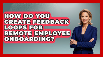 How Do You Create Feedback Loops For Remote Employee Onboarding? - Virtual Communication Hub