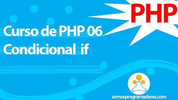 Somos Programadores - Curso de PHP 06 (Condicional if)