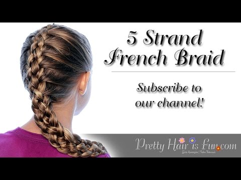 How To  Do a French Five Strand Braid | Pretty Hair is Fun