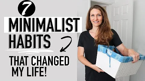 7 MINIMALIST HABITS That CHANGED My LIFE !