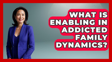 What Is Enabling In Addicted Family Dynamics? - Better Family Relationships