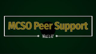 What Is MCSO Peer Support?