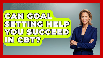 Can Goal Setting Help You Succeed In CBT? - CBT for Gen Z