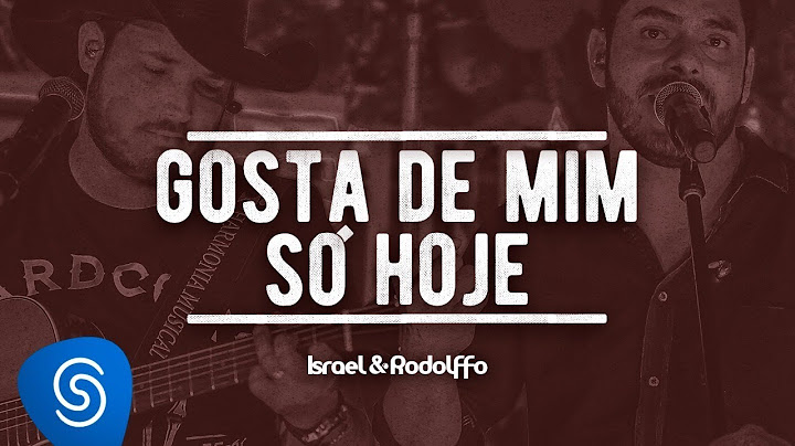 Israel & Rodolffo - Gosta De Mim Só Hoje | | Ao Vivo  [Vídeo Oficial]