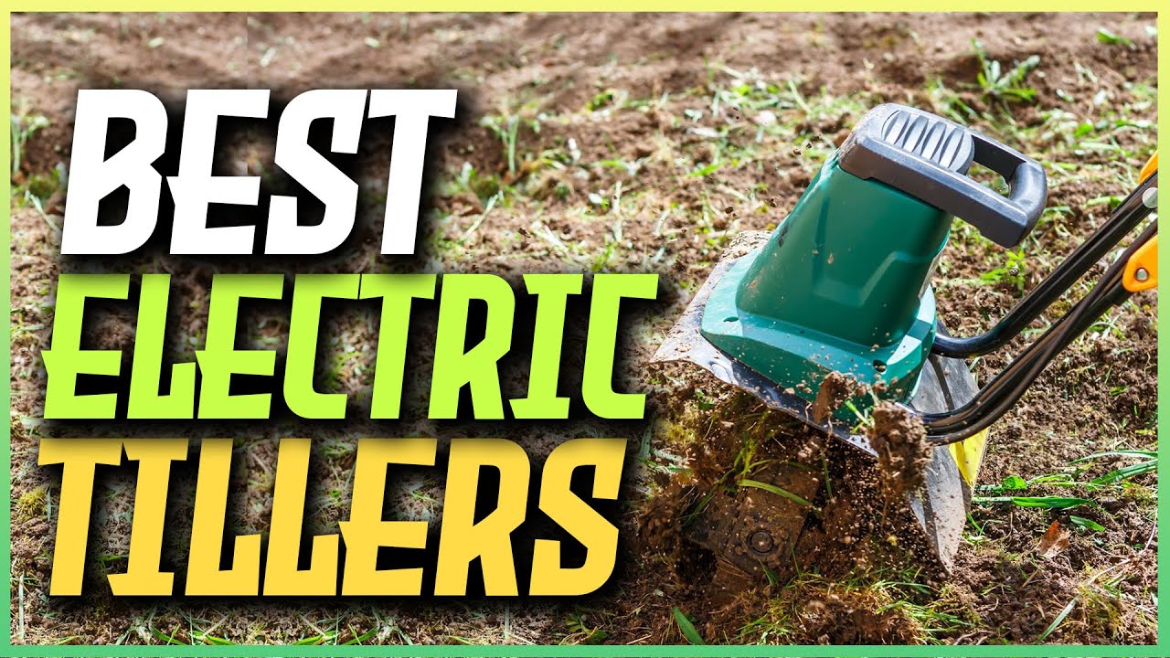 5 Best Electric Tillers of 2025 - Reviews and Top Picks [ Gardening ]