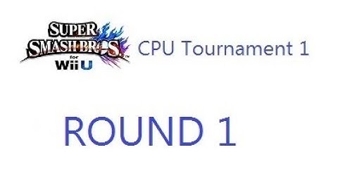 Smash 4 CPU Tournament 1 - Round 1