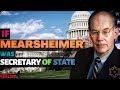 John Mearsheimer,as Secretary of State immediate changes to US Foreign Policy #realist