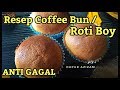 RESEP COFFEE BUN / ROTI BOY ANTI GAGAL